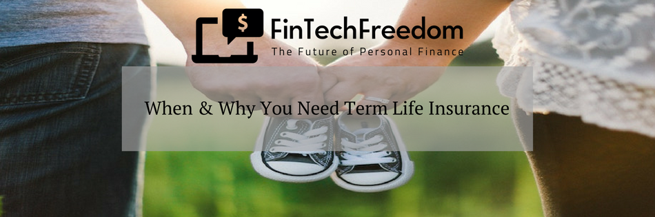 3 Reasons You Need Term Life Insurance | FinTech Freedom