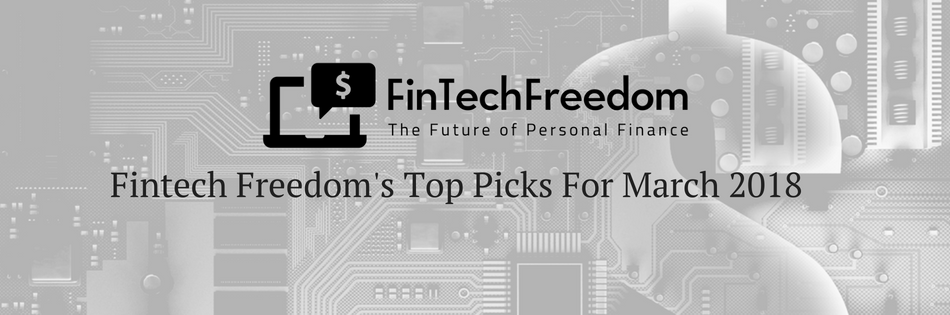 Fintech Freedom's Top Picks For March 2018