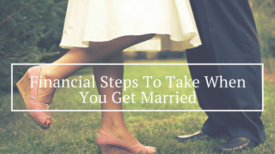 Marriage Financial Steps To Take When You Get Married | FinTechFreedom