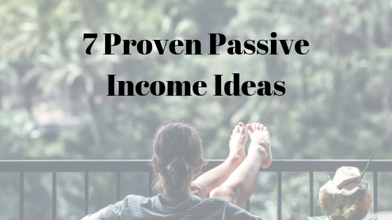 7 Proven Passive Income Ideas Fintech Freedom