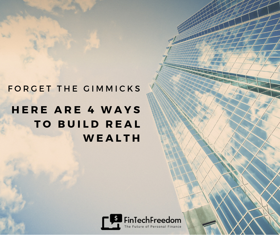 4 Ways To Build Real Wealth
