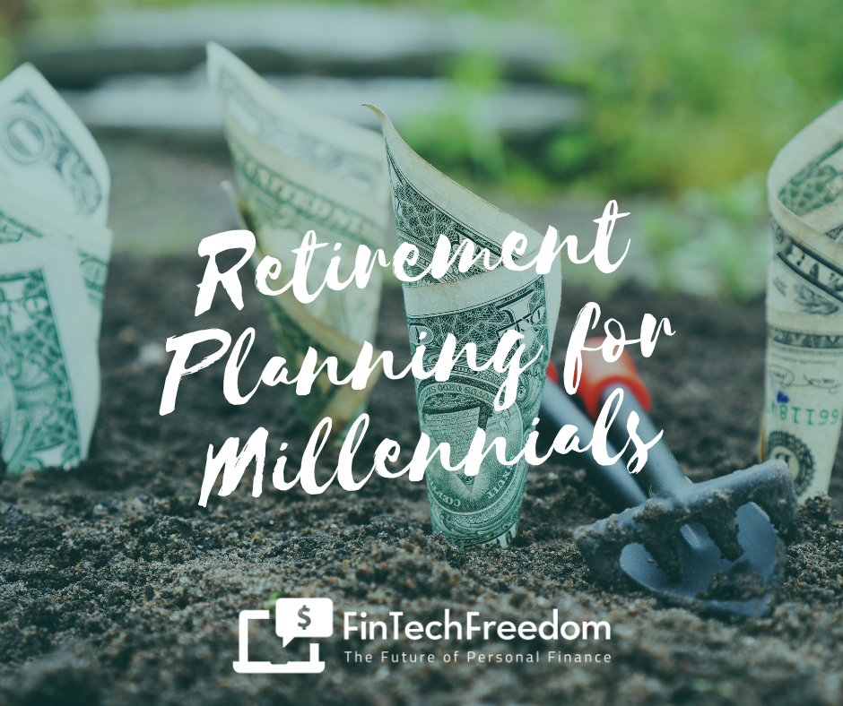Retirement Planning for Millennials - FinTechFreedom
